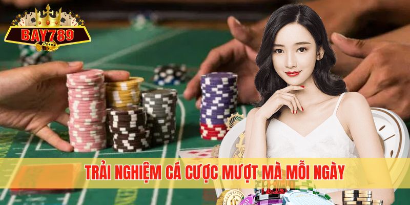 Trải nghiệm cá cược mượt mà mỗi ngày